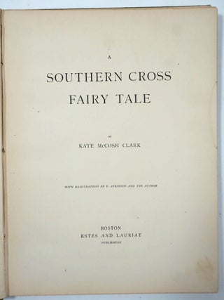 Item #4396 A Southern Cross Fairy Tale. Kate McCosh Clark