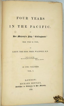Four Years In the Pacific; in Her Majesty's Ship 'Collingwood' from 1844 to 1848. Volume 1 ONLY.