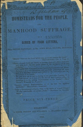 Item #5498 Homesteads for the People & Manhood Suffrage in a series of few letters from Peter...