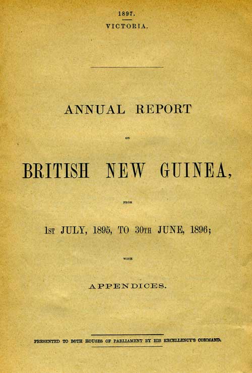 Item #5535 Annual Report on British New Guinea, from 1st July 1895 to 30th June 1896, with appendices. New Guinea.