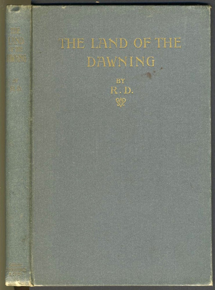Item #5743 The Land of the Dawning. R. D., Vance? Palmer.