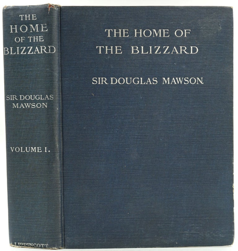 Item #6220 The Home of the Blizzard. Being the Story of the Australasian Antarctic Expedition, 1911-1914. Volume I only. Sir Douglas Mawson.