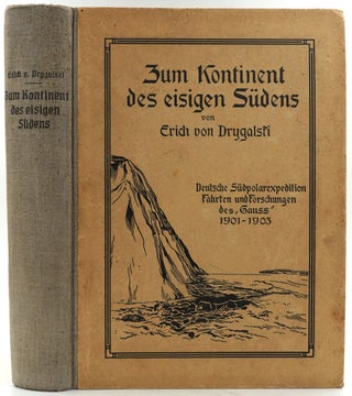 Item #6584 Zum Kontinent des eisigen Sudens. Deutsche Sudpolarexpedition, Fahrten und Forschungen...