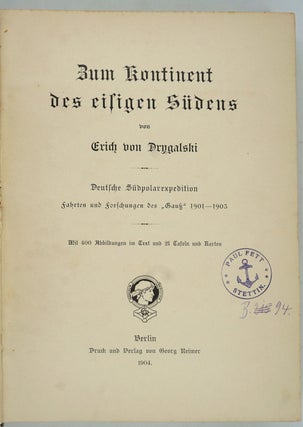 Zum Kontinent des eisigen Sudens. Deutsche Sudpolarexpedition, Fahrten und Forschungen des "Gauss" 1901-1903.