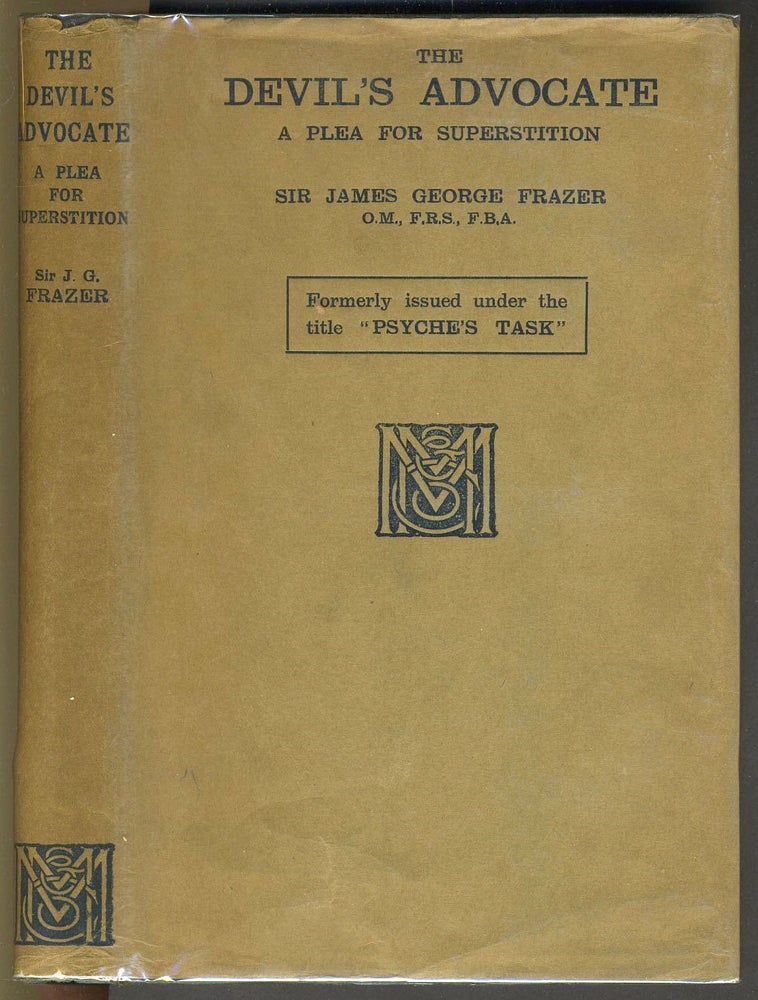 Item #6678 The Devils Advocate. A Plea for Superstition, Second Edition, Revised and Enlarged of Psyche'sTask to Which is Added The Scope of Social Anthropology. Sir James George Frazer.