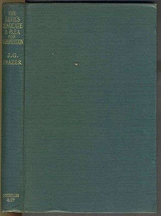 The Devils Advocate. A Plea for Superstition, Second Edition, Revised and Enlarged of Psyche'sTask to Which is Added The Scope of Social Anthropology.