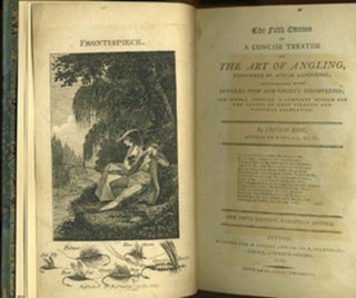 The Fifth Edition of a Concise Treatise on the Art of Angling; Confirmed by Actual Experience; interspersed with Several New and Recent Discoveries; the Whole Forming a Complete Museum for the Lovers of that Pleasing and Rational Recreation.