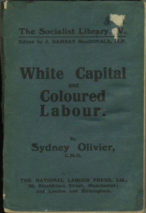 Item #7062 White Capital and Coloured Labour. Sydney Olivier