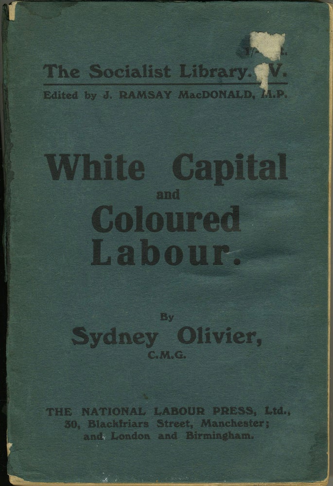 Item #7062 White Capital and Coloured Labour. Sydney Olivier.