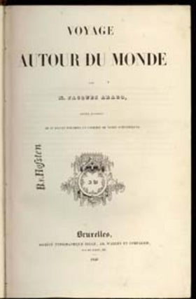 Voyage Autour du Monde par Jacques Arago, edition Illustree de 61 Belles Estampes et Enrichie de Notes Scientifiques.