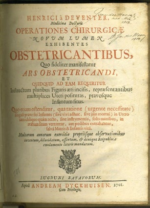 Operationes Chirurgicae novum lumen Exhibentes Obstricantibus, quo fideliter manifestatur Ars Obstetricandi...