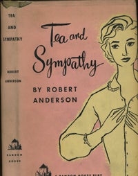 Item #7364 Tea and Sympathy. A Play. Robert Anderson