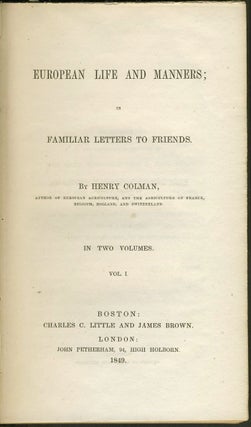 Item #7383 European Life and Manners; in Familiar Letters to Friends. Henry Colman