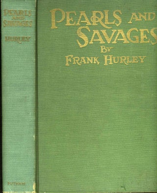 Item #7438 Pearls and Savages. Adventure in the Air, on Land and Sea in New Guinea. Frank Hurley