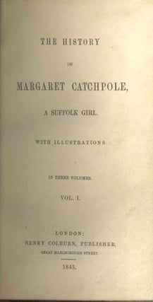 The History of Margaret Catchpole, a Suffolk Girl.