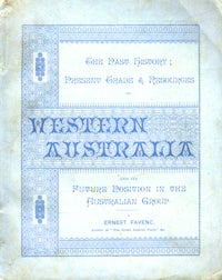 Item #7911 Western Australia its Past History; Present Trade & Resources; its future position in the Australian group. Paper wrapper copy. Ernest Favenc.