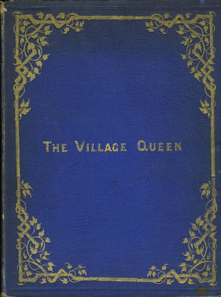 Item #8050 The Village Queen or Summer in the Country. With water-colour drawings by Edward...