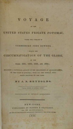 Voyage of the United States Frigate Potomac, under the Command of Commodore John Downes, during the Circumnavigation of the Globe, in the years 1831, 1832, 1833, and 1834...