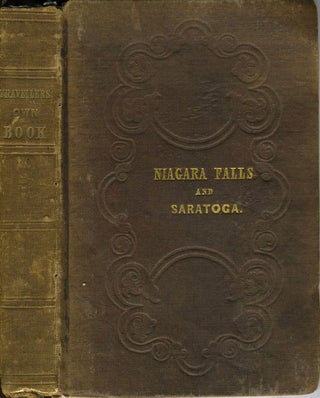 Item #8179 Traveller's Own Book, to Saratoga Springs, Niagara Falls and Canada, containing...