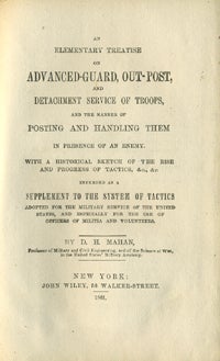 Item #8448 Elementary Treatise on Advanced-Guard, Out-Post, and Detachment Service of Troops, and the Manner of Posting and Handling Them in Presence of an Enemy. D. H. Mahan.