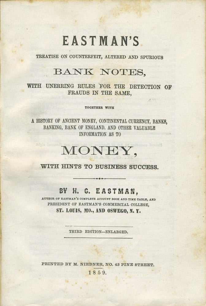 Item #8542 Eastman's Treatise on Counterfeit, Altered and Spurious Bank Notes, with Unerring Rules for the Detection of Frauds in the Same...and other Valuable Information as to Money, with Hints to Business Success. H. G Eastman.
