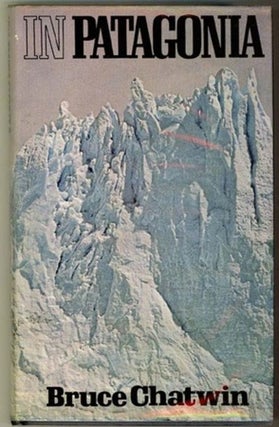 Item #8846 In Patagonia. Bruce Chatwin