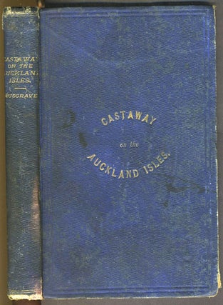 Castaway on the Auckland Isles: Narrative of the Wreck of the "Grafton"...