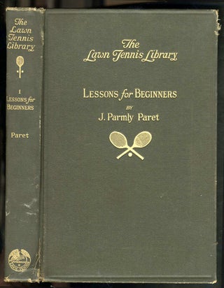 Item #8931 Lawn Tennis Lessons for Beginners. Vol. 1 of The Lawn Tennis Library. J. Parmly Paret