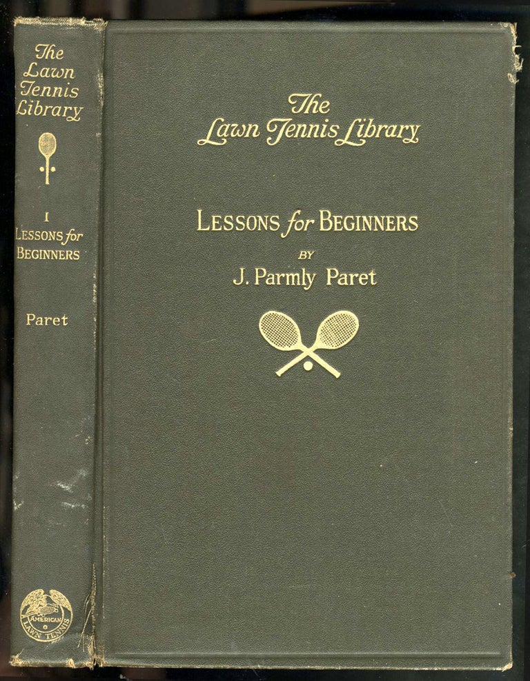Item #8931 Lawn Tennis Lessons for Beginners. Vol. 1 of The Lawn Tennis Library. J. Parmly Paret.