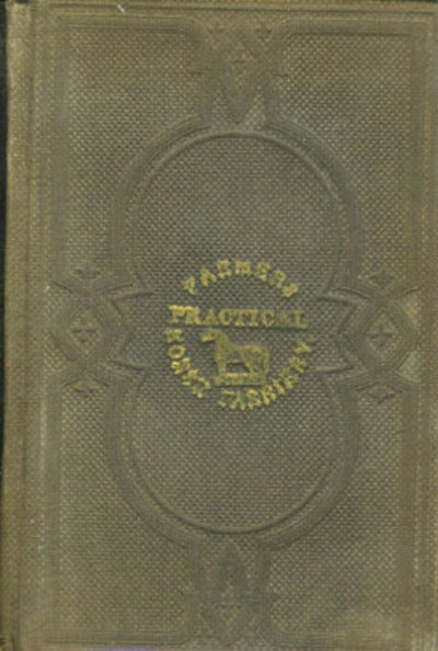 Item #9098 The Farmer's Practical Horse Farriery. Goshen NY Imprint. Containing Practical Rules on Buying, Breeding, Breaking, Lameness, Vicious Habits...to which is Perfixed an Account of the Breeds in the United States. J. H. Reeves, E. Nash.